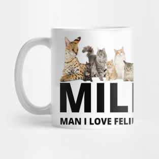 MILF Man I love Felines, Cat Lovers, man i love felines Mug